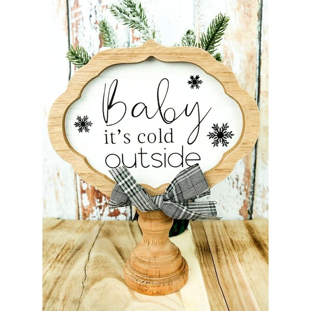 Baby It's Cold Outside. Wooden, Modern Farmhouse, Pedestal Sign, Home Décor.